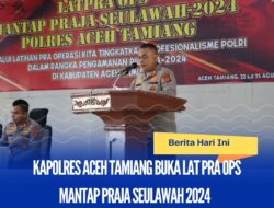Kapolres Aceh Tamiang Buka Lat Pra Ops Mantap Praja Seulawah 2024