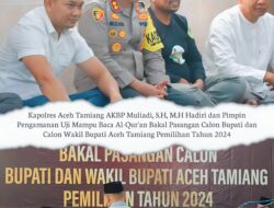 Kapolres Aceh Tamiang Hadiri dan Pimpin Pengamanan Uji Mampu Baca Al-Qur’an Bakal Pasangan Calon Bupati dan Calon Wakil Bupati Aceh Tamiang Pemilihan Tahun 2024