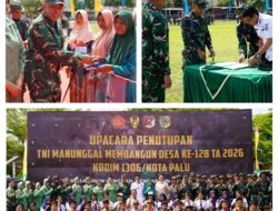 DANREM 132/TDL HADIRI PENUTUPAN TMMD KE-128 TA 2026, PERKUAT KEMANUNGGALAN TNI DAN RAKYAT