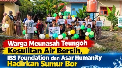 Pascabanjir, IBS Foundation dan Asar Humanity Serahkan Sumur Bor untuk Warga Meunasah Teungoh